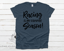 Load image into Gallery viewer, Racing is My Favorite Season T-Shirt
